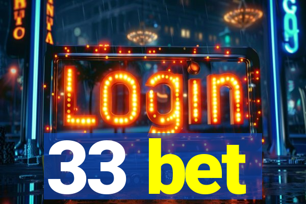 33 bet